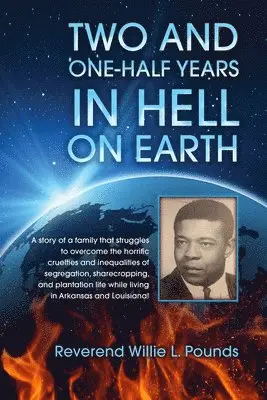 Willie L Pounds - TWO AND ONE-HALF years in Hell on Earth, Häftad. Tillgänglighet: Lägg i varukorg