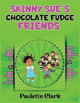 Paulette Clark - Skinny Sue's Chocolate Fudge Friends, Häftad