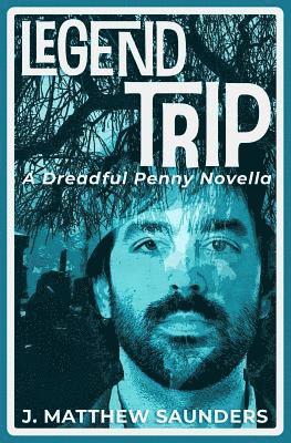 J. Matthew Saunders - Legend Trip: A Dreadful Penny Novella, Häftad