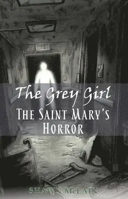 Shawn McLain - The Saint Mary's Horror: The Grey Girl, Book 3, Häftad. Tillgänglighet: Lägg i varukorg