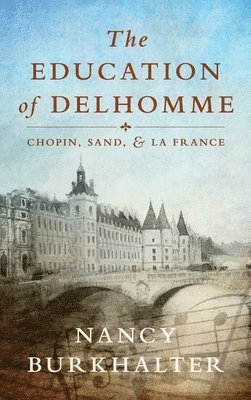 Nancy Burkhalter - Education of Delhomme, Inbunden