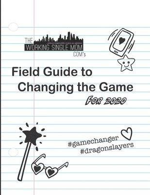Noelle Federico - Theworkingsinglemom. com's Field Guide to Changing the Game... For 2020, Häftad