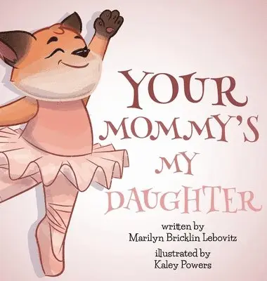 Marilyn Bricklin Lebovitz - Your Mommy's My Daughter, Inbunden. Tillgänglighet: Lägg i varukorg