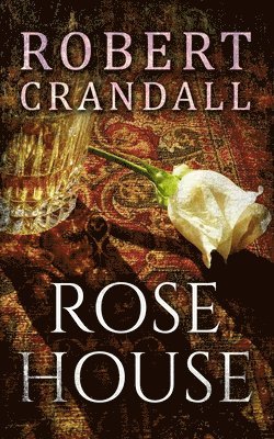 Robert Crandall - Rose House, Häftad. Tillgänglighet: Lägg i varukorg