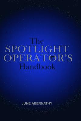 June Abernathy - The Spotlight Operator's Handbook, Häftad