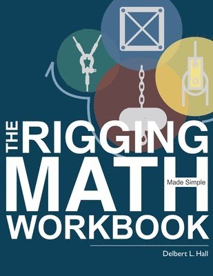 Delbert L Hall, Delbert L. Hall - Rigging Math Made Simple Workbook, Häftad