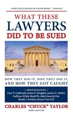 Chuck Taylor - What These Lawyers Did to Be Sued, Inbunden