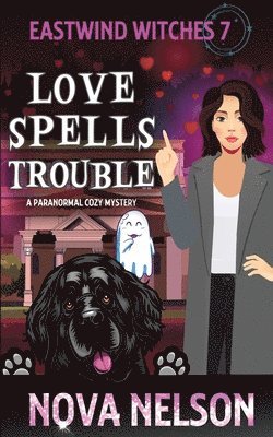 Nova Nelson - Love Spells Trouble: A Paranormal Cozy Mystery, Häftad