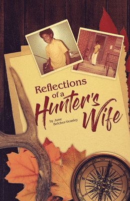 June Belcher Veasley - Reflections Of A Hunter's Wife, Häftad