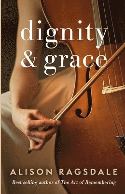 Alison Ragsdale - Dignity and Grace, Häftad