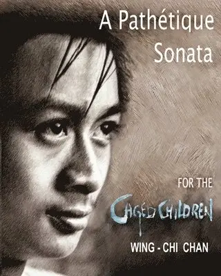 Wing-Chi Chan - Pathétique Sonata for the Caged Children, Häftad. Tillgänglighet: Lägg i varukorg