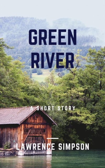Lawrence Simpson - Green River, E-bok