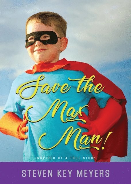 Steven Key Meyers - Save The Max Man!, E-bok