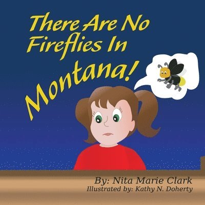 Nita Marie Clark - There Are No Fireflies In Montana!, Häftad