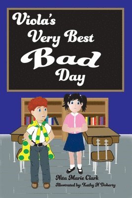 Nita Marie Clark - Viola's Very Best Bad Day, Häftad