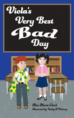 Nita Marie Clark - Viola's Very Best Bad Day, Inbunden