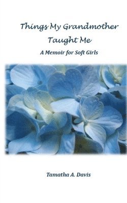 Tamatha a Davis - Things My Grandmother Taught Me, Häftad