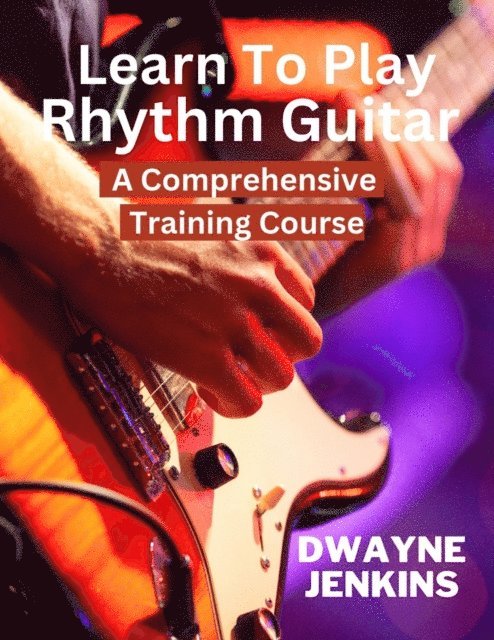Dwayne Jenkins - Learn To Play Rhythm Guitar, E-bok