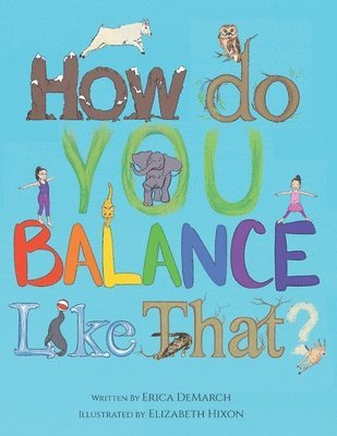 Erica Demarch - How Do You Balance Like That?, Häftad