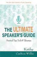 The Ultimate Speaker's Guide: Tips, Tools & Takeaways