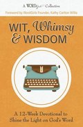 Wit, Whimsy & Wisdom: A 12-Week Devotional to Shine the Light on God's Word (A WordGirls Collective)