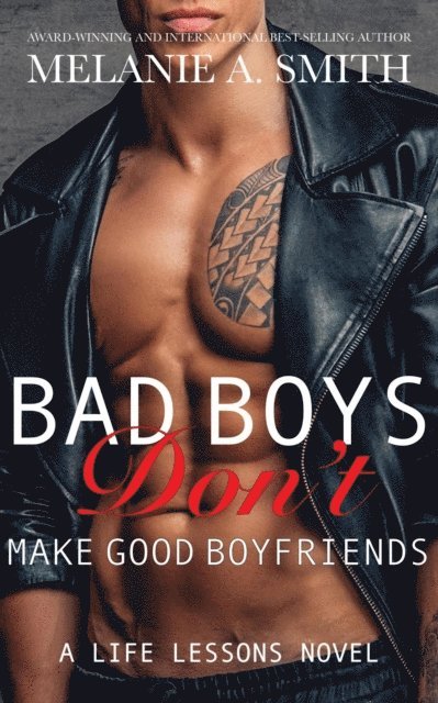 Melanie A. Smith - Bad Boys Don't Make Good Boyfriends: A Steamy New Adult Workplace Romance, E-bok
