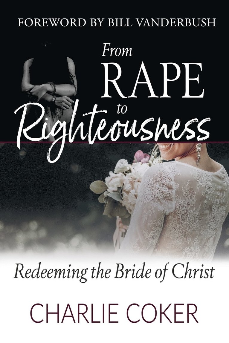 Charlie Coker - From Rape to Righteousness, Häftad
