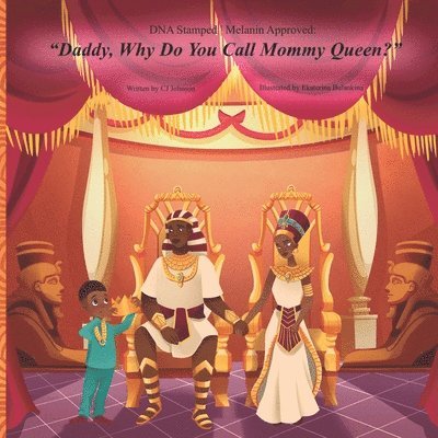 Cj Johnson - DNA Stamped Melanin Approved: Daddy, Why Do You Call Mommy Queen?, Häftad