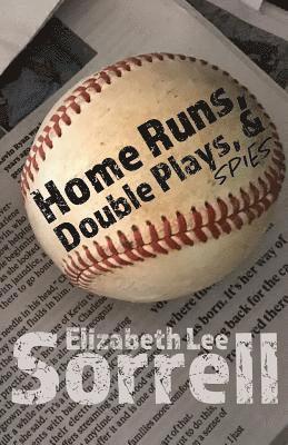 Elizabeth Lee Sorrell - Home Runs, Double Plays, & Spies, Häftad. Tillgänglighet: Lägg i varukorg