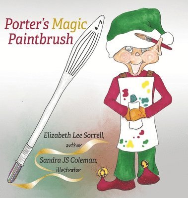 Elizabeth Lee Sorrell - Porter's Magic Paintbrush, Inbunden. Tillgänglighet: Lägg i varukorg