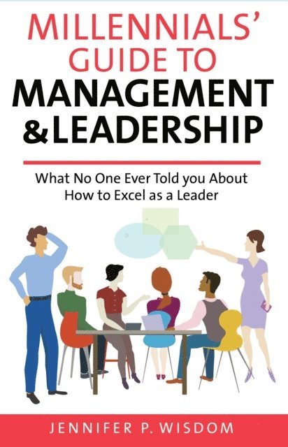 Jennifer P Wisdom - Millennials' Guide to Management & Leadership, E-bok