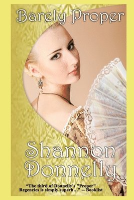 Shannon Donnelly - Barely Proper: A Regency Romance, Häftad