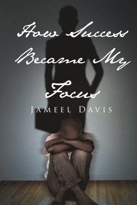 Jameel Davis - How Success Became My Focus, Häftad. Tillgänglighet: Lägg i varukorg