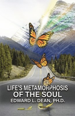 Edward L. Dean - Life's Metamorphosis of the Soul, Häftad