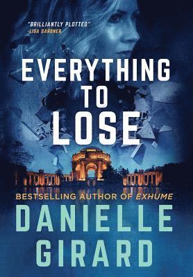 Danielle Girard - Everything to Lose, Inbunden