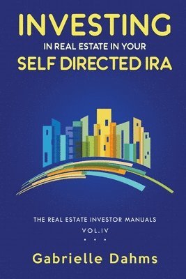 Gabrielle Dahms - Investing in Real Estate in Your Self-Directed IRA, Häftad. Tillgänglighet: Lägg i varukorg