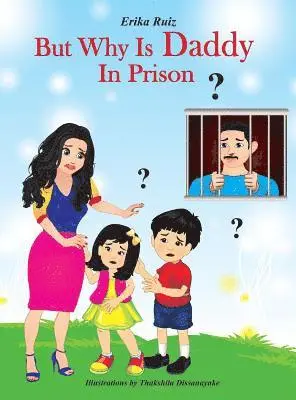 Erika Ruiz - But Why Is Daddy In Prison?, Inbunden. Tillgänglighet: Lägg i varukorg