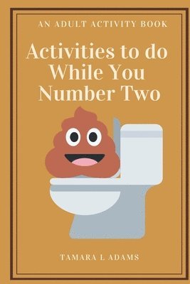 Tamara L Adams - Activities to do While You Number Two, Häftad