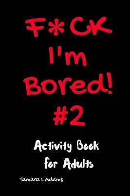 Tamara L Adams - F*ck I'm Bored #2, Häftad