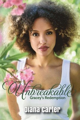 Diana Carter - Unbreakable: Gracey's Redemption, Häftad