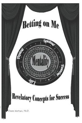 Owen Watson, Ramona L. Watson - Betting on Me: Revelatory Concepts for Success, Häftad