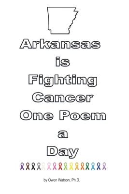 Owen Watson, Ramona L Watson - Arkansas is Fighting Cancer One Poem a Day, Häftad
