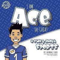 Jasmine Furr, Adam Hopkins - I Am Ace the Great: a story about sports (The Achievers - Level K), Häftad