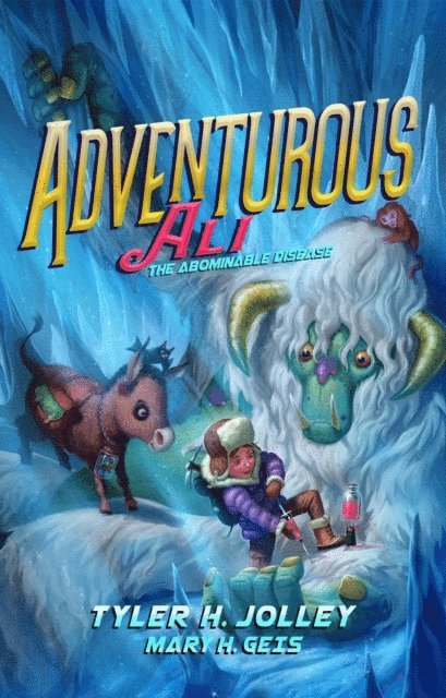 Mary Geis, Tyler Jolley - Adventurous Ali: The Abominable Disease, E-bok