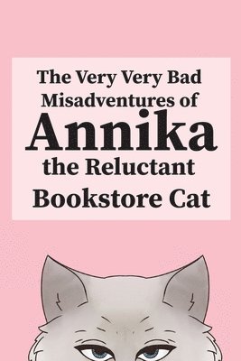 Annika The Reluctant Bookstore Cat - Very, Very Bad Misadventures of Annika the Reluctant Bookstore Cat, Häftad
