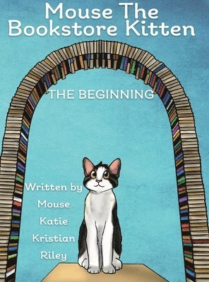 Katie Twigg, Kristian Beverly - Mouse the Bookstore Kitten, Inbunden