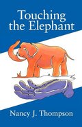 Touching the Elephant: Values the World's Religions Share and How They Can Transform Us