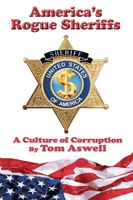 Tom Aswell - America's Rogue Sheriffs: A Culture of Corruption, Häftad. Tillgänglighet: Lägg i varukorg