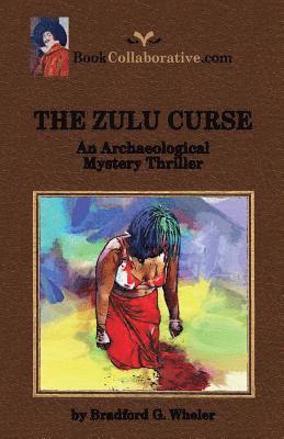 Bradford G Wheler - ZULU CURSE An Archaeological Mystery Thriller, Häftad. Tillgänglighet: Lägg i varukorg