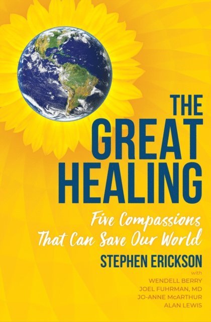 Alan Lewis, Jo-Anne McArthur, MD Joel Fuhrman, Wendell Berry, Stephen Erickson - Great Healing, E-bok